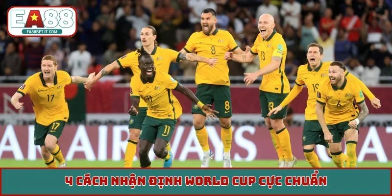 4 cách nhận định World Cup cực chuẩn