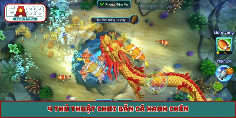 4 thủ thuật chơi bắn cá xanh chín