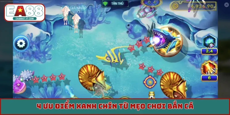 4 ưu điểm xanh chín từ mẹo chơi bắn cá