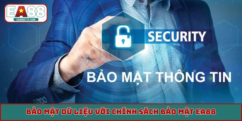 Bảo mật dữ liệu với chính sách bảo mật EA88