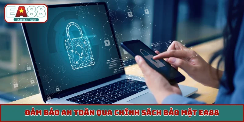 Đảm bảo an toàn qua chính sách bảo mật EA88