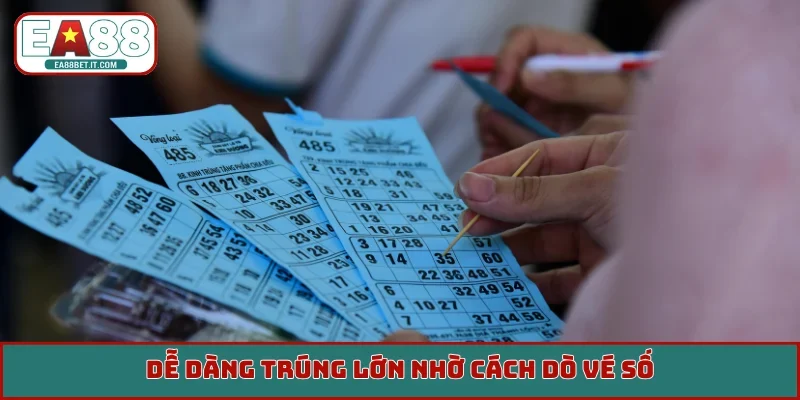 Dễ dàng trúng lớn nhờ cách dò vé số