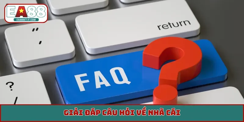 Giải đáp câu hỏi về nhà cái