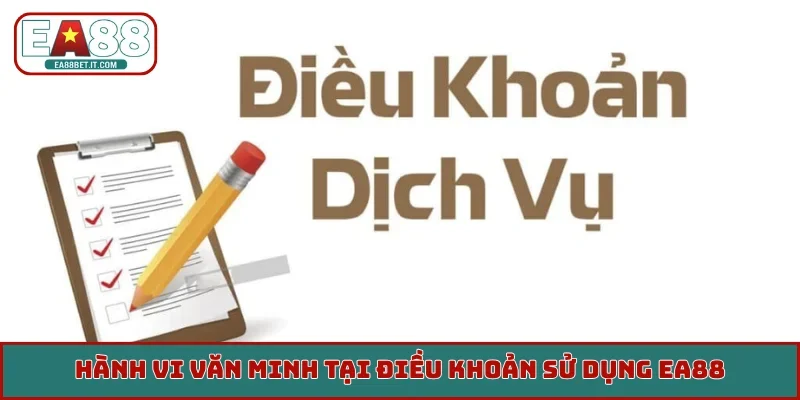 Hành vi văn minh tại điều khoản sử dụng EA88