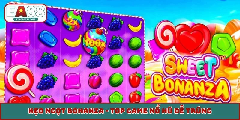 Kẹo ngọt Bonanza - Top game nổ hũ dễ trúng
