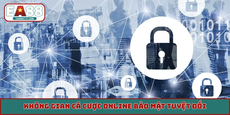 Không gian cá cược online bảo mật tuyệt đối