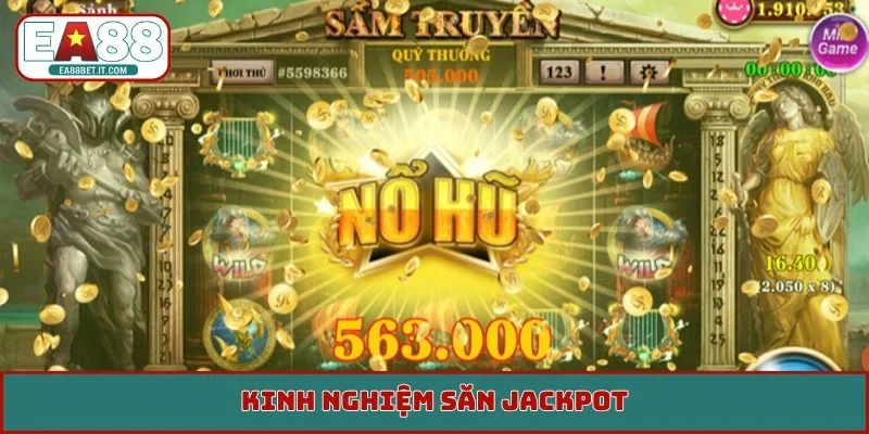 Kinh nghiệm săn jackpot