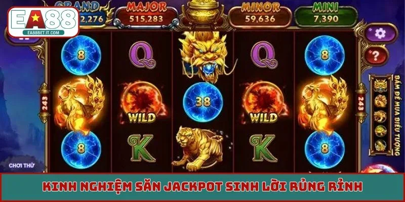 Kinh nghiệm săn jackpot sinh lời rủng rỉnh