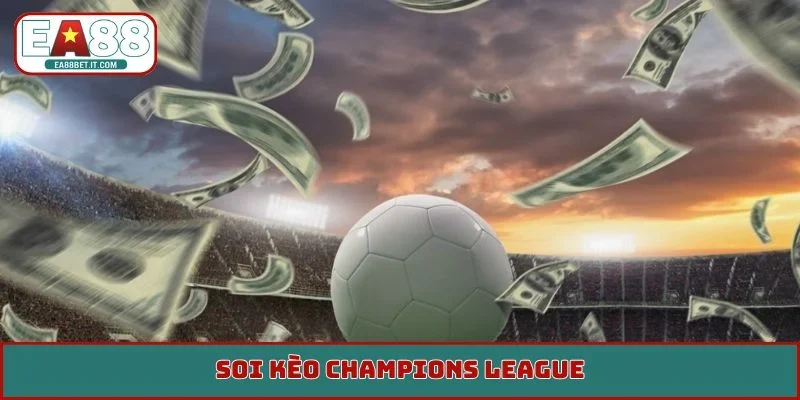Soi kèo Champions League