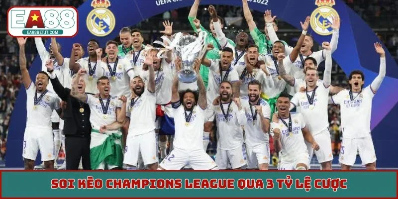 Soi kèo Champions League qua 3 tỷ lệ cược