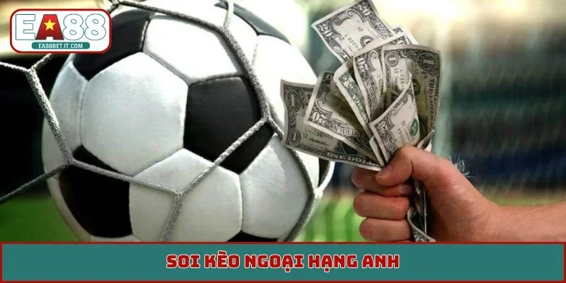 Soi kèo Ngoại Hạng Anh
