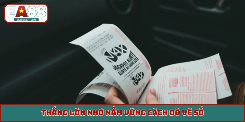 Thắng lớn nhờ nắm vững cách dò vé số