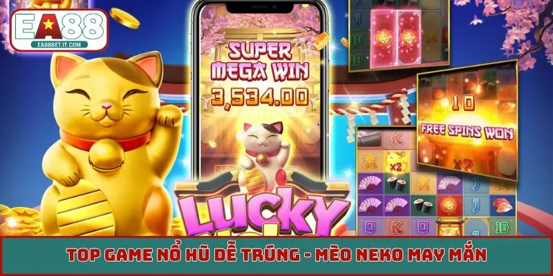 Top game nổ hũ dễ trúng - Mèo Neko may mắn