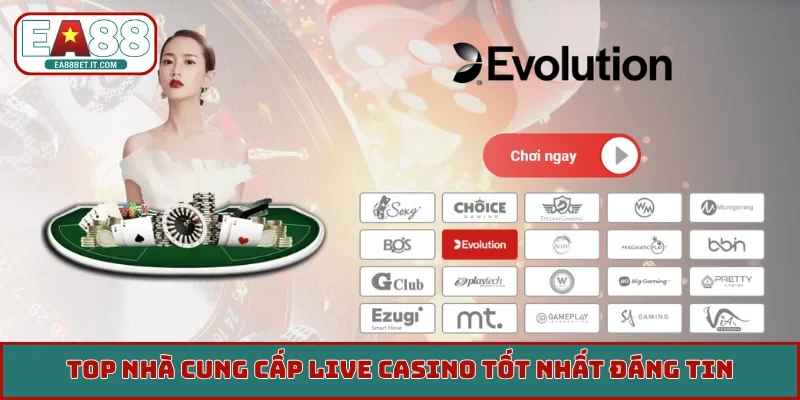 Top nhà cung cấp Live Casino tốt nhất đáng tin